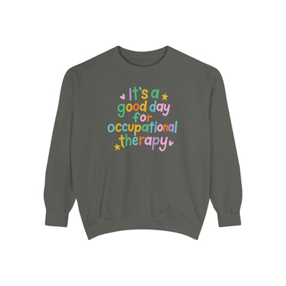 It's a Good Day For Occupational Therapy Comfort Colors Sweatshirt
