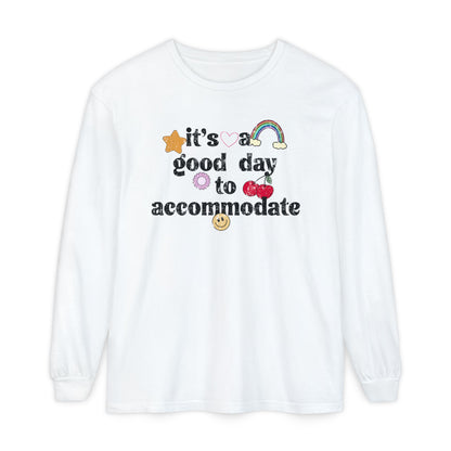 It's a Good Day to Accommodate Distressed Long Sleeve Comfort Colors T-Shirt