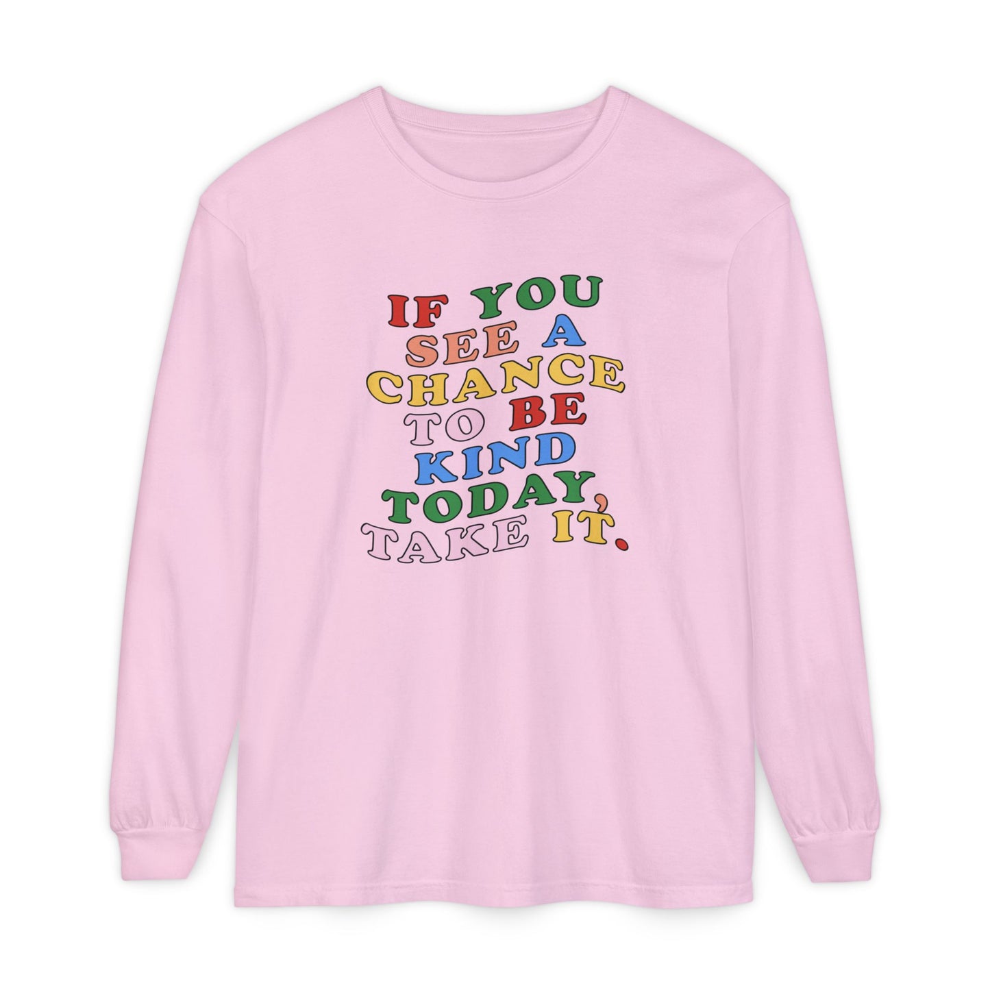 A Chance to Be Kind Long Sleeve Comfort Colors T-Shirt