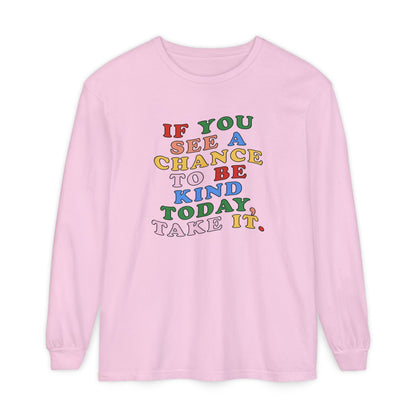 A Chance to Be Kind Long Sleeve Comfort Colors T-Shirt