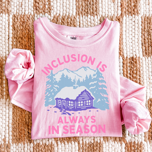 Inclusion Is Always in Season Long Sleeve Comfort Colors T-Shirt