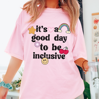 It’s a Good Day to Be Inclusive Distressed Comfort Colors T-Shirt