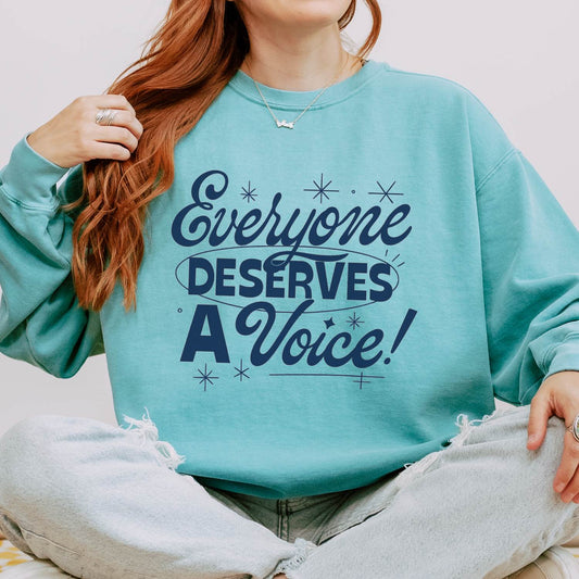Everyone Deserves a Voice Comfort Colors Sweatshirt