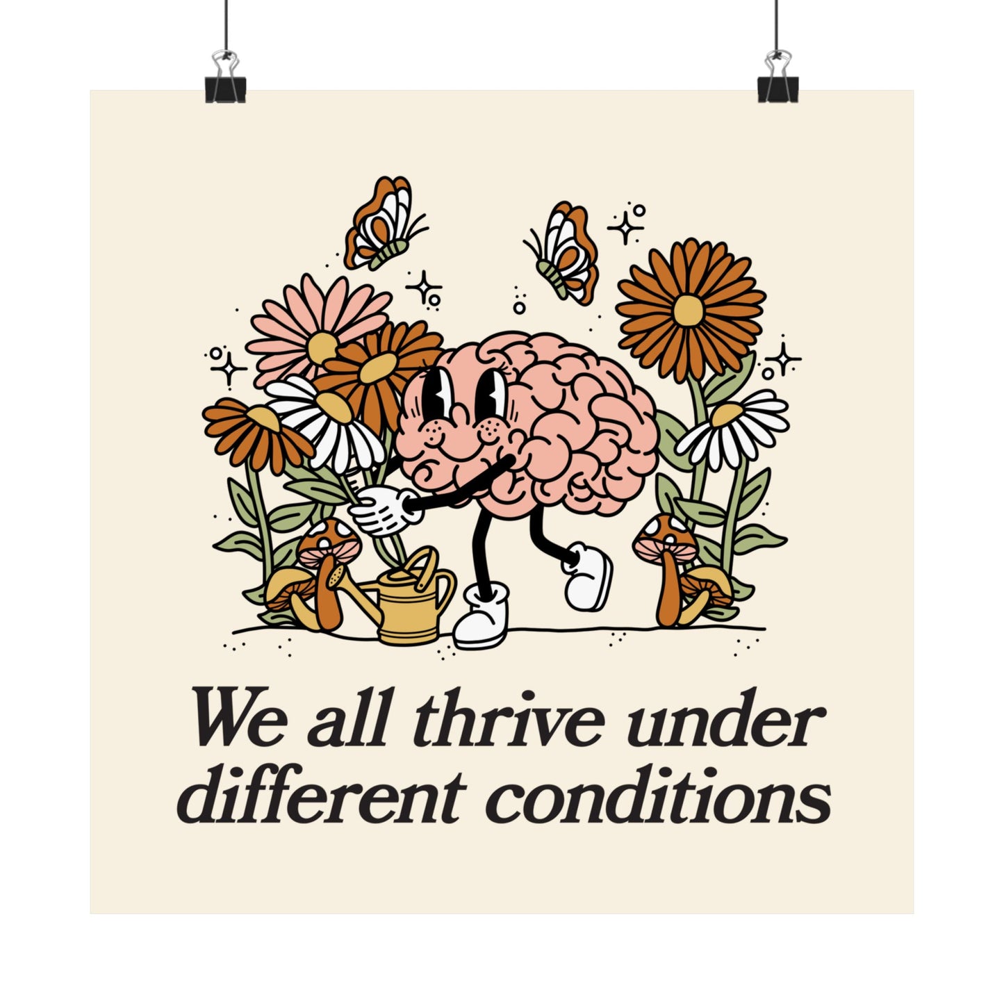 We All Thrive Under Different Conditions Poster