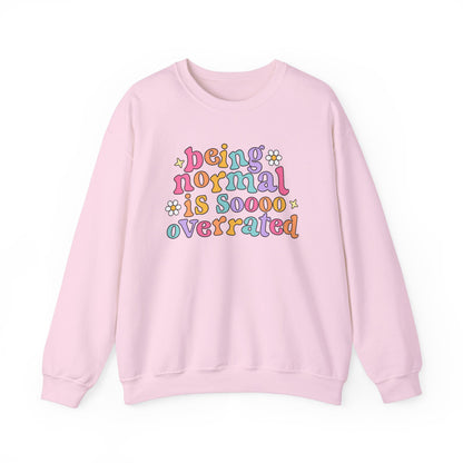 Being Normal Is Overrated Crewneck Sweatshirt