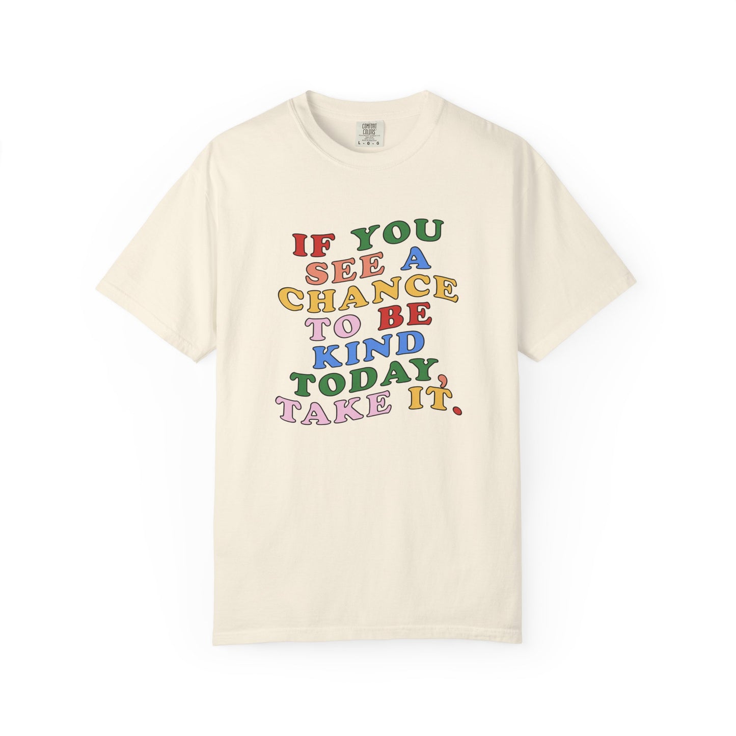 A Chance to Be Kind Comfort Colors T-Shirt
