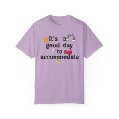 It's a Good Day to Accommodate Distressed Comfort Colors T-Shirt