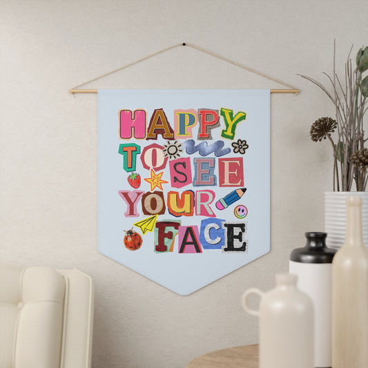 Happy to See Your Face Pennant