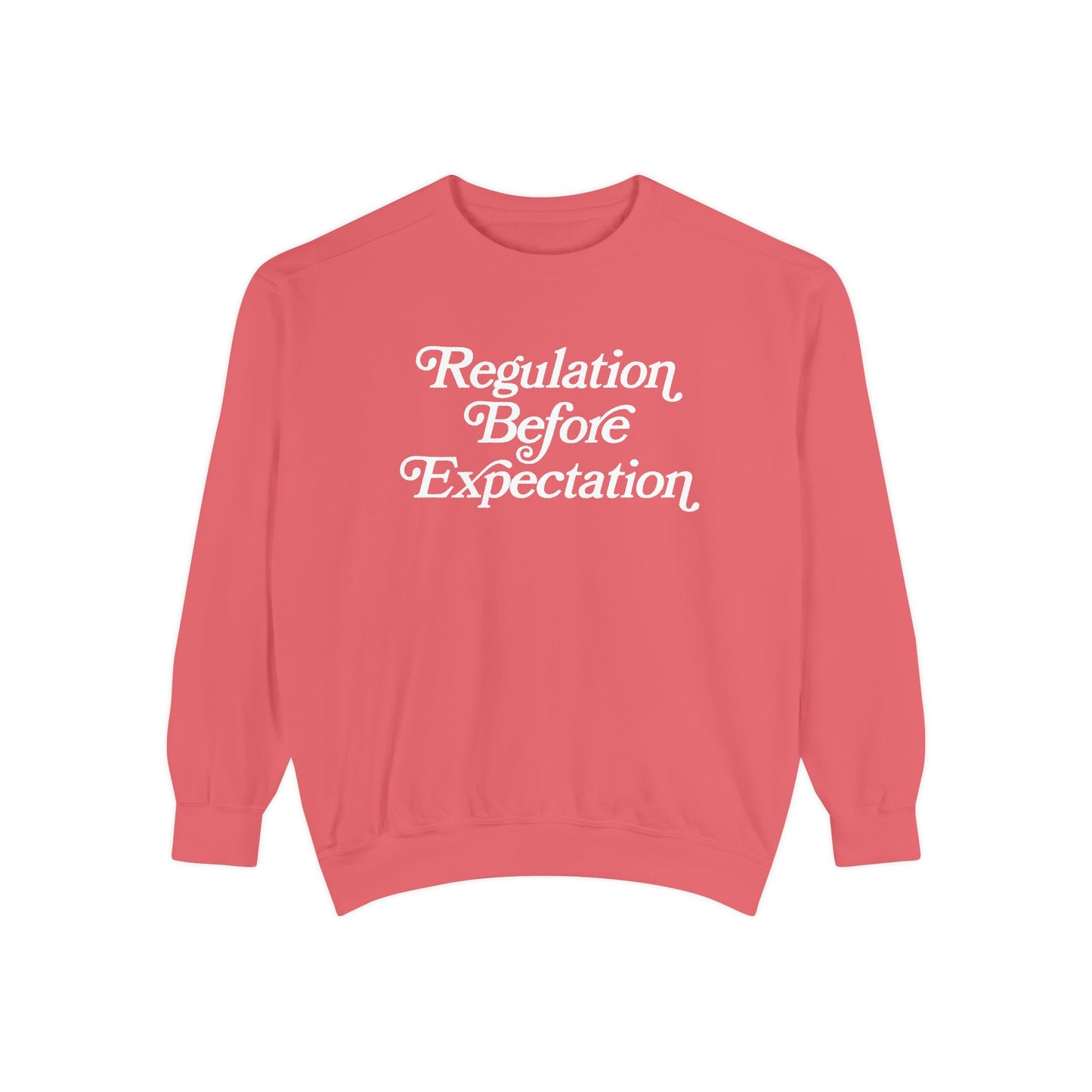 Regulation Before Expectation Comfort Colors Sweatshirt
