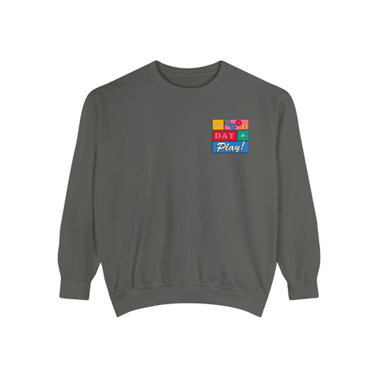 Good Day to Play Comfort Colors Sweatshirt | Front and Back Print