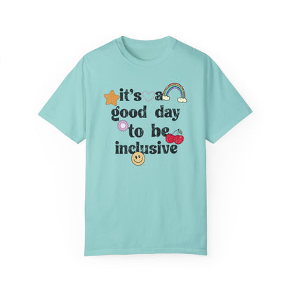 It’s a Good Day to Be Inclusive Distressed Comfort Colors T-Shirt