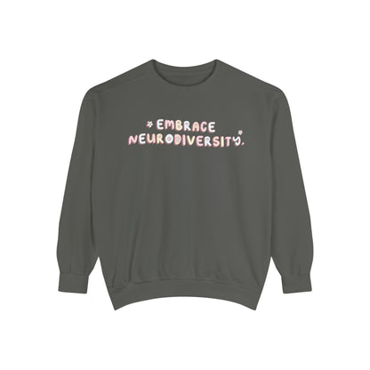 Embrace Neurodiversity Comfort Colors Sweatshirt