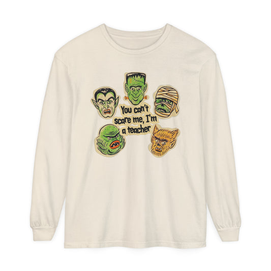You Can't Scare Me I'm a Teacher Long Sleeve Comfort Colors T-Shirt