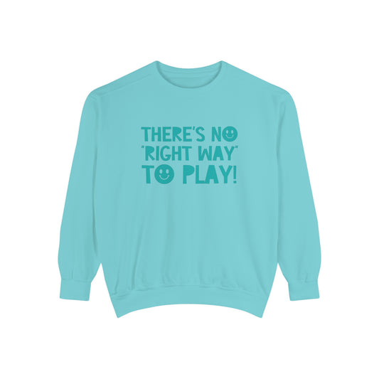 There's No Right Way to Play! Tonal Comfort Colors Sweatshirt