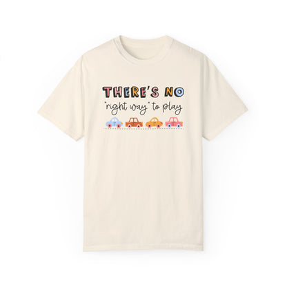 There's No Right Way to Play Comfort Colors T-Shirt