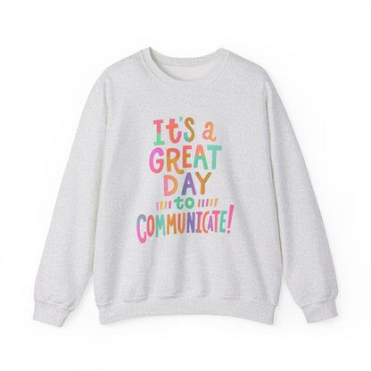 It’s a Great Day to Communicate Crewneck Sweatshirt