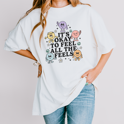 It's Okay to Feel All The Feels Comfort Colors T-Shirt