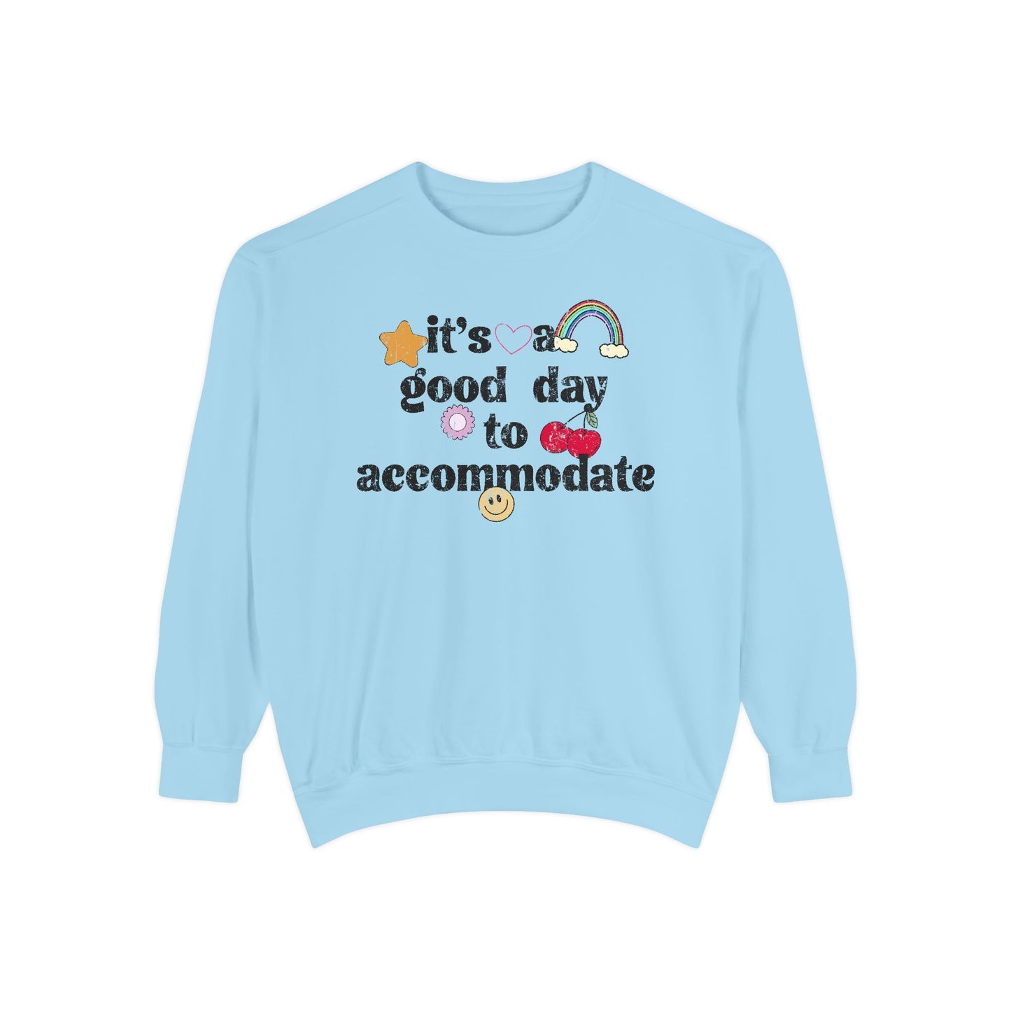 It's a Good Day to Accommodate Distressed Comfort Colors Sweatshirt