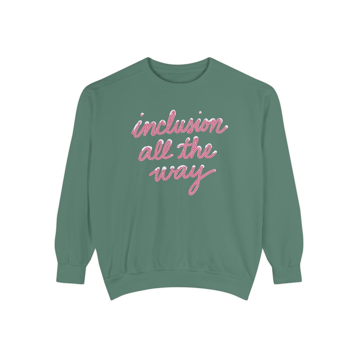 Inclusion All the Way Comfort Colors Sweatshirt