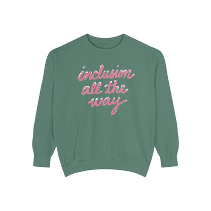 Inclusion All the Way Comfort Colors Sweatshirt