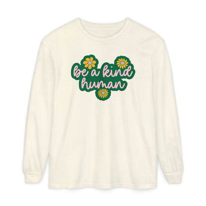 Be a Kind Human Long Sleeve Comfort Colors T-Shirt