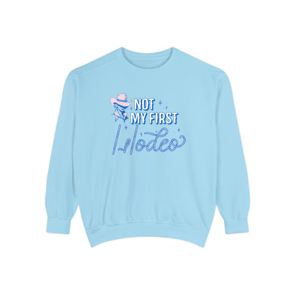 Not My First Rodeo Comfort Colors Sweatshirt