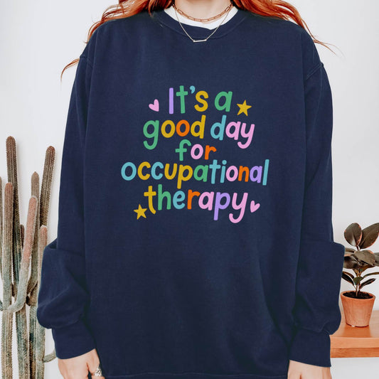 It's a Good Day For Occupational Therapy Comfort Colors Sweatshirt