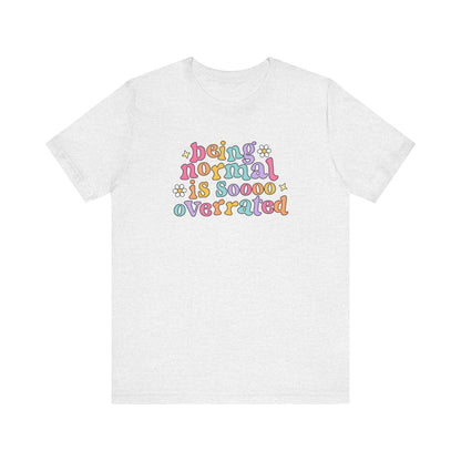 Being Normal Is Overrated Jersey T-Shirt