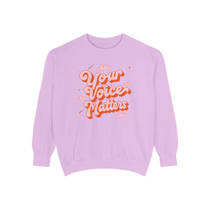 Your Voice Matters Comfort Colors Sweatshirt