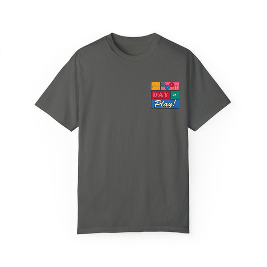 Good Day to Play Comfort Colors T-Shirt
