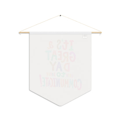 It's a Great Day to Communicate Pennant