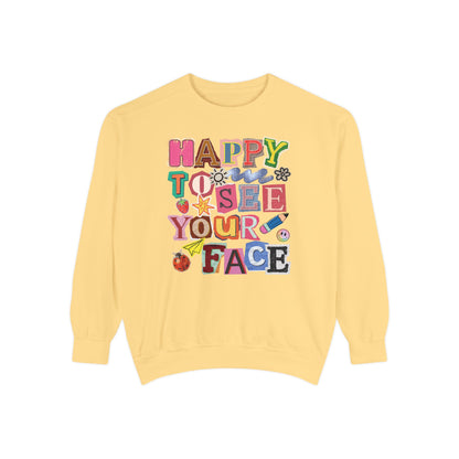 Happy to See Your Face Comfort Colors Sweatshirt