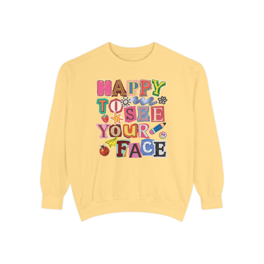 Happy to See Your Face Comfort Colors Sweatshirt