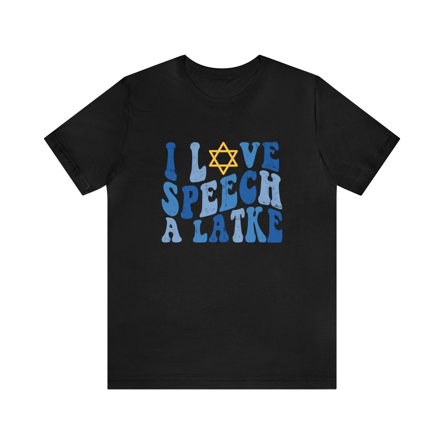 I Love Speech a Latke Distressed Jersey T-Shirt