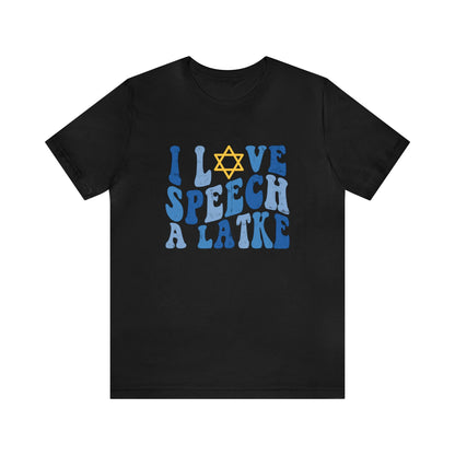 I Love Speech a Latke Distressed Jersey T-Shirt