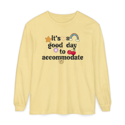 It's a Good Day to Accommodate Distressed Long Sleeve Comfort Colors T-Shirt