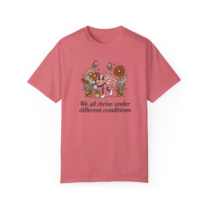 We All Thrive Under Different Conditions Comfort Colors T-Shirt