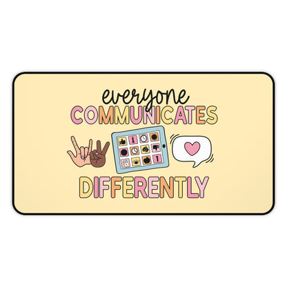 Everyone Communicates Differently Desk Mat