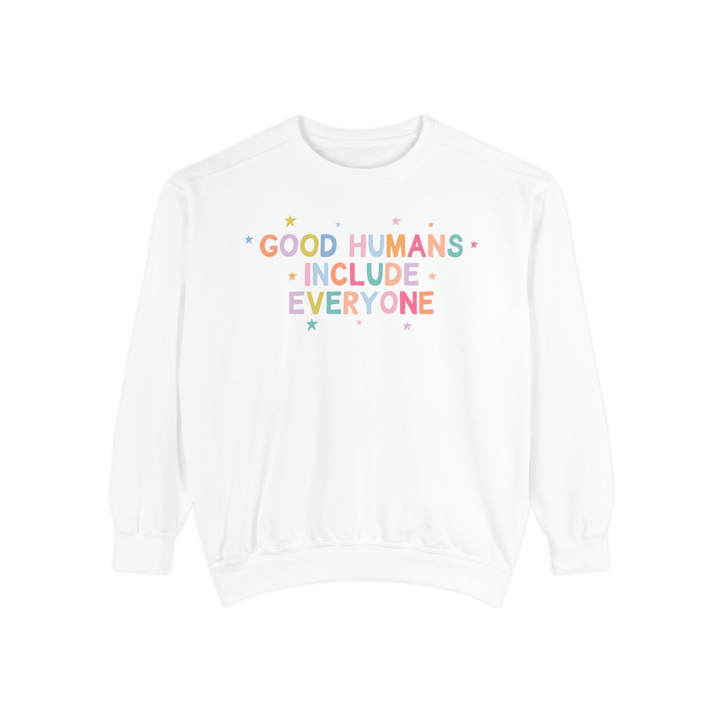 Good Humans Include Everyone Comfort Colors Sweatshirt