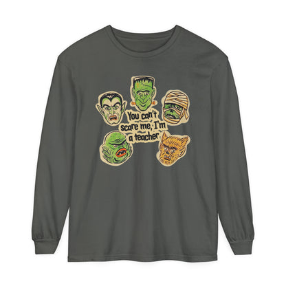 You Can't Scare Me I'm a Teacher Long Sleeve Comfort Colors T-Shirt