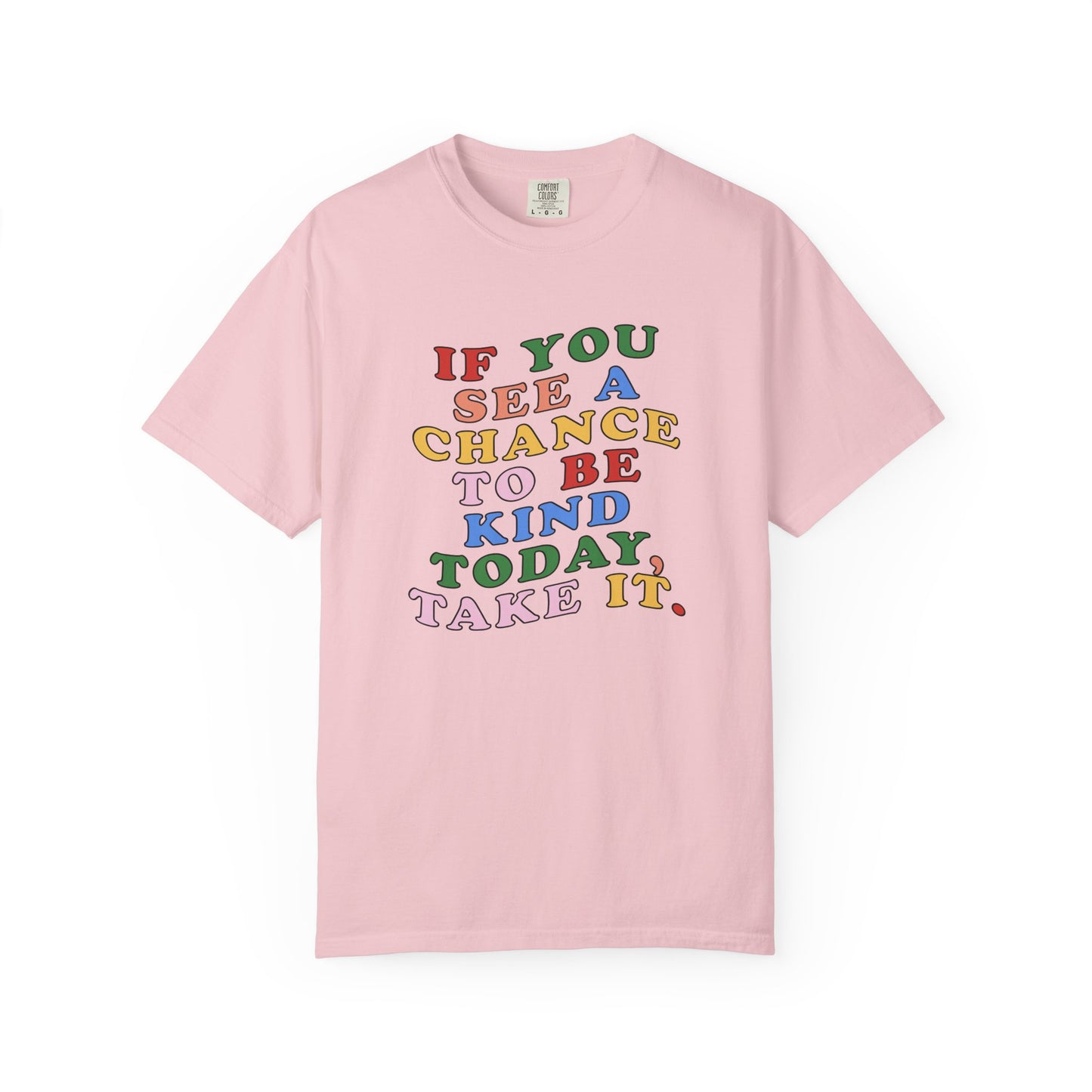 A Chance to Be Kind Comfort Colors T-Shirt