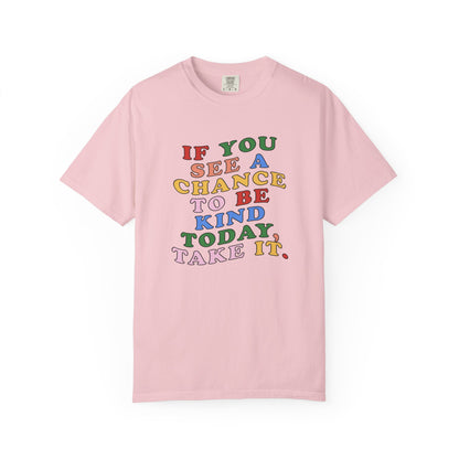 A Chance to Be Kind Comfort Colors T-Shirt