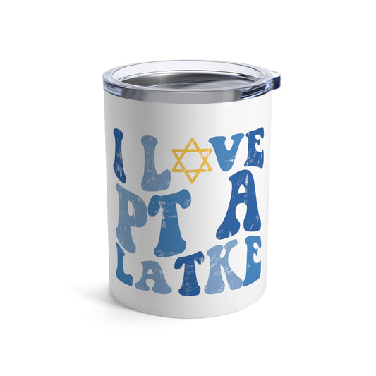 I Love PT a Latke Distressed 10oz Tumbler