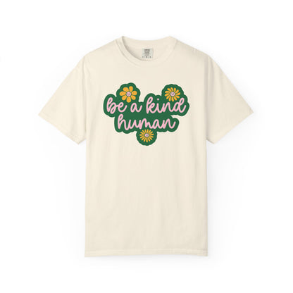 Be a Kind Human Comfort Colors T-Shirt