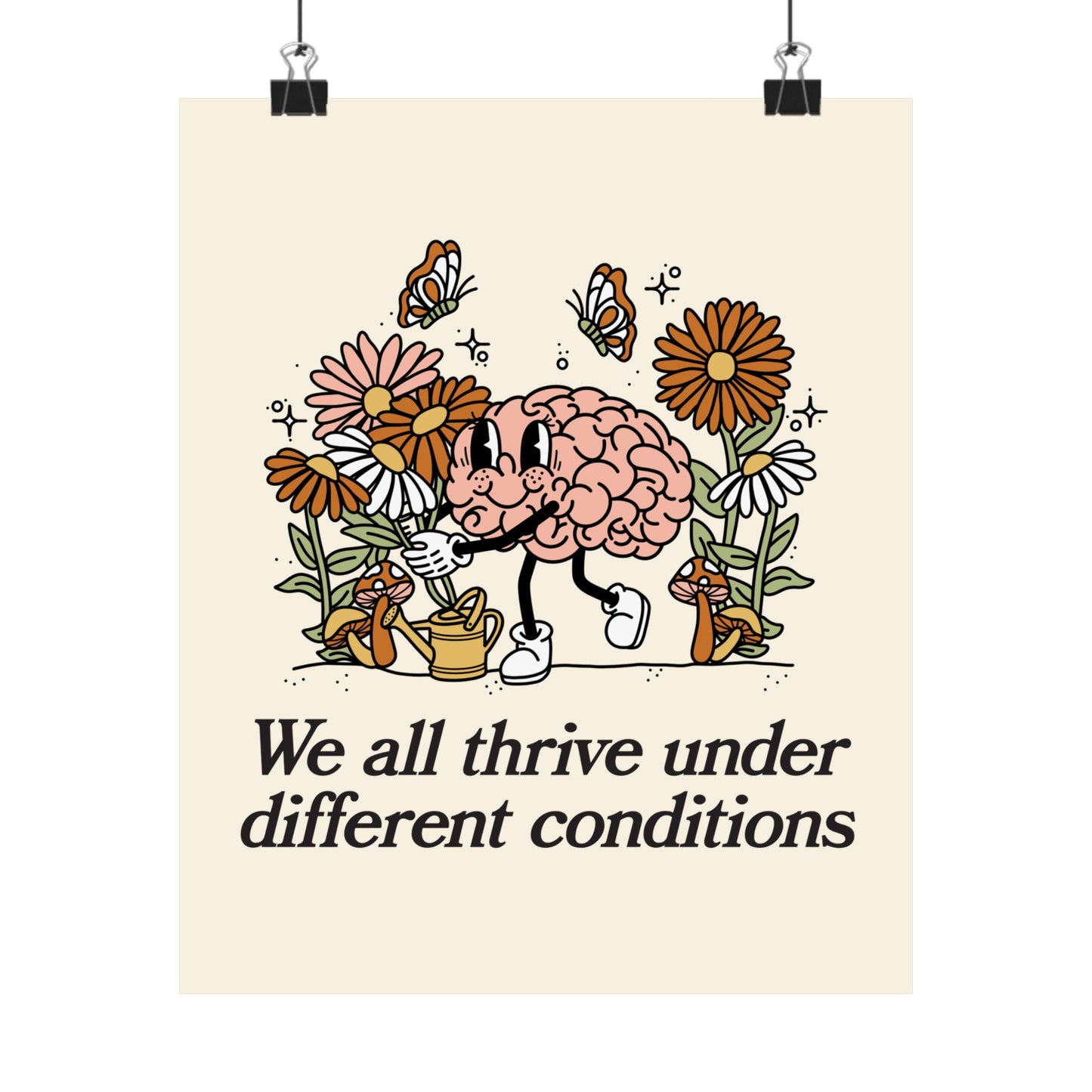 We All Thrive Under Different Conditions Poster