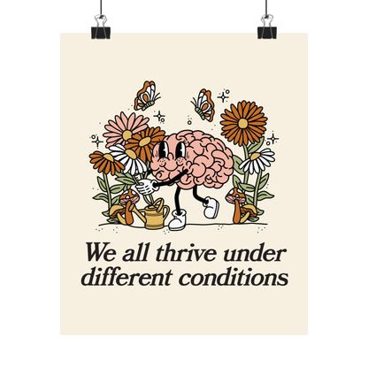 We All Thrive Under Different Conditions Poster