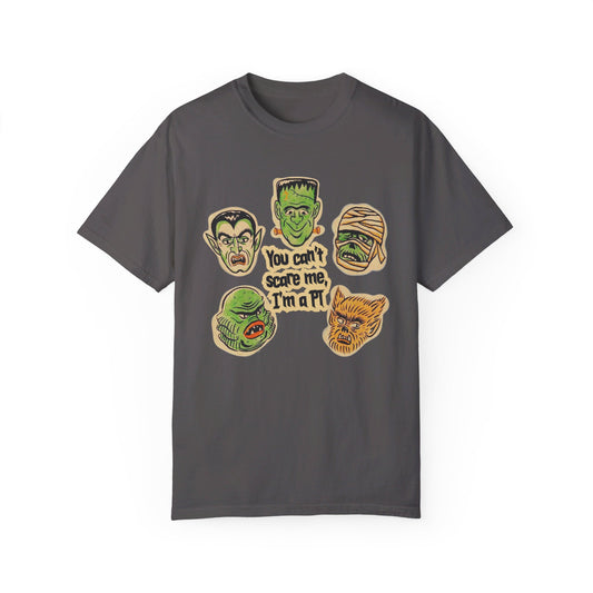You Can’t Scare Me, I’m a PT Comfort Colors T-Shirt