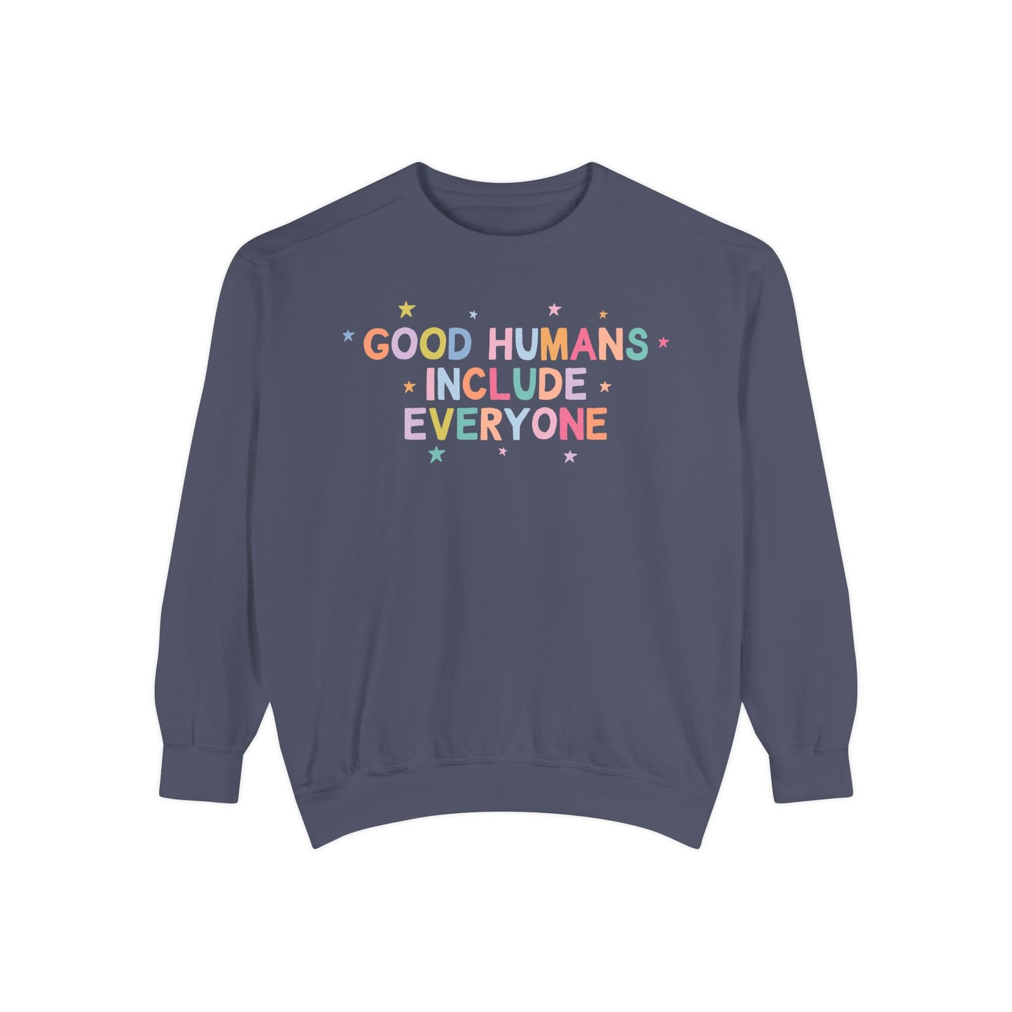 Good Humans Include Everyone Comfort Colors Sweatshirt