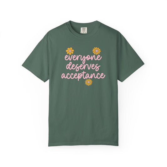 Everyone Deserves Acceptance Comfort Colors T-Shirt