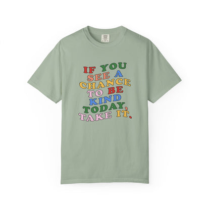 A Chance to Be Kind Comfort Colors T-Shirt